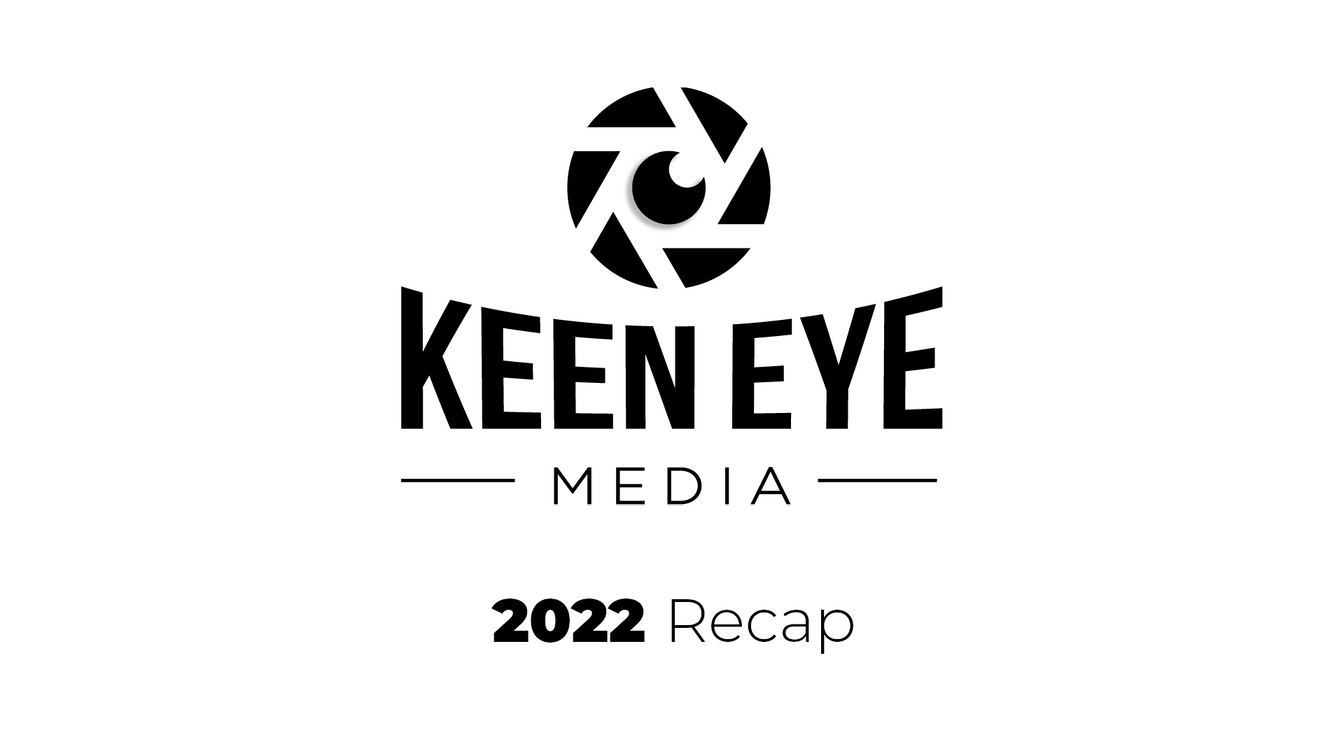 Keen Eye Media - 2022 Recap